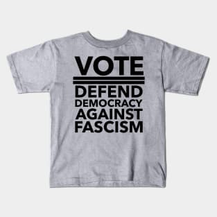 Vote - Defend Democracy Against Fascism - BLACK Kids T-Shirt